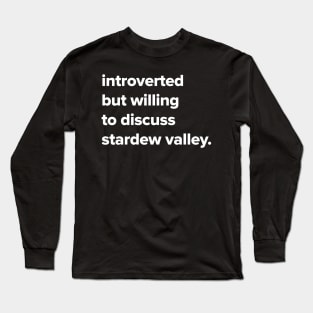 introverted but willing to discuss Stardew Valley Long Sleeve T-Shirt